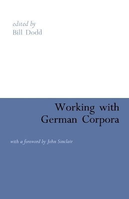 Working with German Corpora: with a foreword by John Sinclair