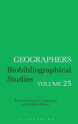 Geographers: Biobibliographical Studies, Volume 25