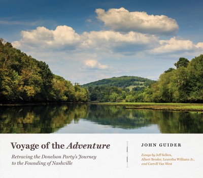 Voyage of the Adventure: Retracing the Donelson Party's Journey to the Founding of Nashville