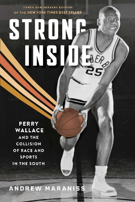 Strong Inside: Perry Wallace and the Collision of Race and Sports in the South 2nd Revised edition