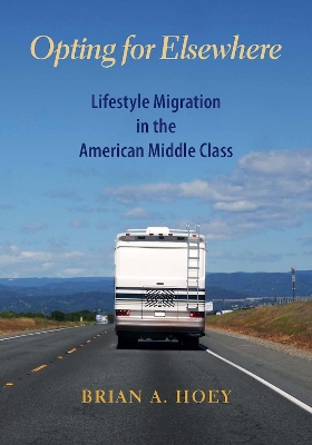 Opting for Elsewhere: Lifestyle Migration in the American Middle Class
