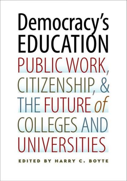 Democracy's Education: Public Work, Citizenship, and the Future of Colleges and Universities