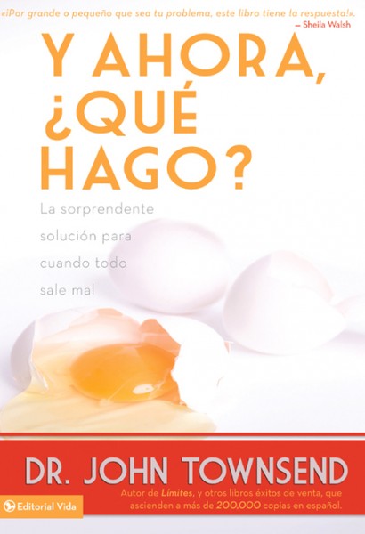 Y ahora, Â¿quÃ© hago?: La sorprendente solucion para cuando todo sale mal