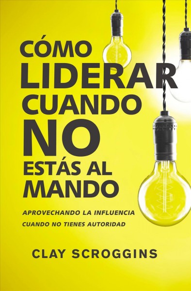 CÃ³mo liderar cuando no estÃ¡s al mando: Aprovechando la influencia cuando no tienes autoridad