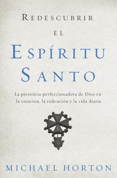 Redescubrir el EspÃ­ritu Santo: La presencia perfeccionadora de Dios en la creacion, la redencion y la vida diaria