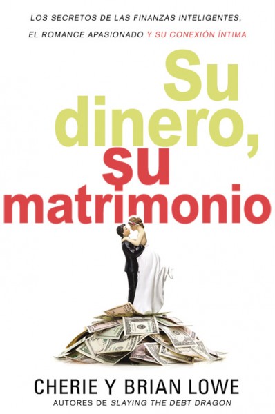 Su dinero, su matrimonio: Los secretos de las finanzas inteligentes, el romance apasionado y su conexion intima