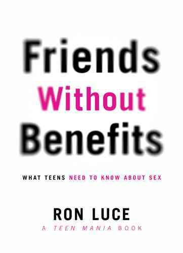 Friends Without Benefits: What Teens Need to Know about a Great Sex Life