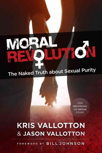 Moral Revolution: The Naked Truth about Sexual Purity