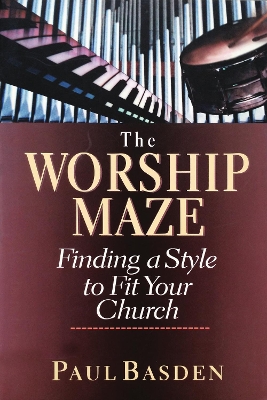 Worship Maze: Finding a Style to Fit Your Church Special Edition