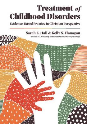 Treatment of Childhood Disorders  EvidenceBased Practice in Christian  Perspective