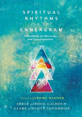 Spiritual Rhythms for the Enneagram  A Handbook for Harmony and  Transformation