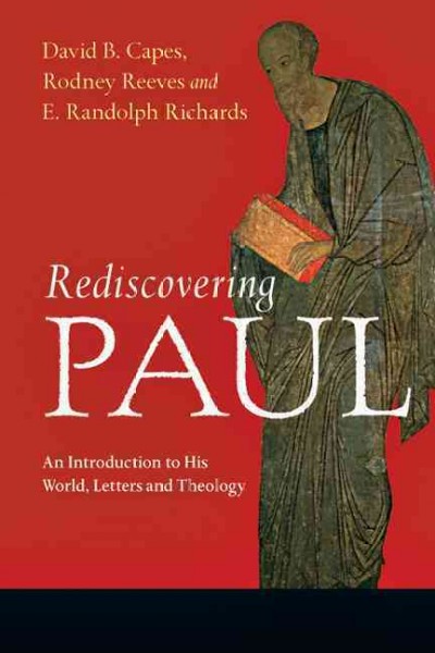 Rediscovering Paul: An Introduction to His World, Letters and Theology