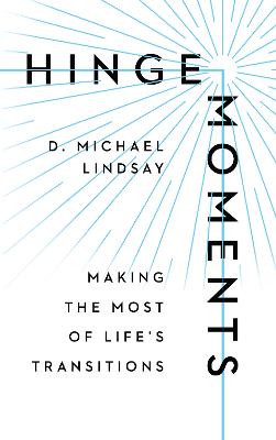 Hinge Moments  Making the Most of Life`s Transitions