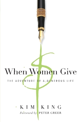 When Women Give  The Adventure of a Generous Life