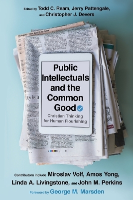 Public Intellectuals and the Common Good  Christian Thinking for Human  Flourishing