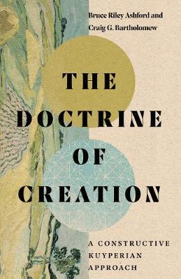 Doctrine of Creation  A Constructive Kuyperian Approach