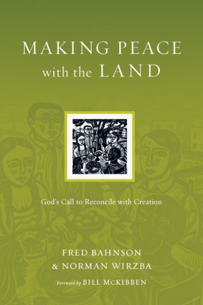 Making Peace with the Land: God's Call to Reconcile with Creation