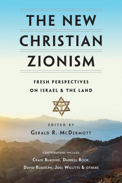 New Christian Zionism: Fresh Perspectives on Israel and the Land