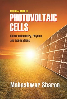 Essential Guide to Photovoltaic Cells: Photochemistry, Physics, and Applications