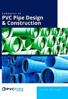 Handbook of PVC Pipe Design and Construction, 6th Edition 6th ed.