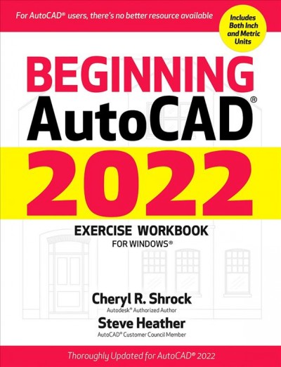 Beginning AutoCAD(R) 2022 Exercise Workbook: For Windows(R)