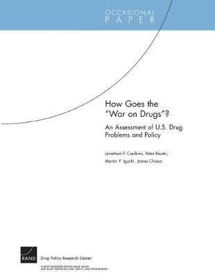 How Goes the War on Drugs?: An Assessment of U.S. Drug Problems and Policy, OP-121-DPRC