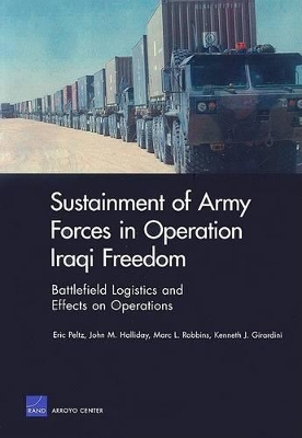 Sustainment of Army Forces in Operation Iraqi Freedom: Battlefield Logistics and Effects on Operations