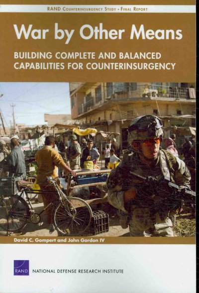 War by Other Means: Building Complete and Balanced Capabilities for Counterinsurgency - RAND  Counterinsurgency Study Final Report