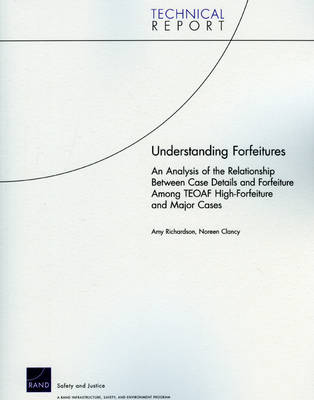 Understanding Forfeitures: an Analysis of the Relationship Between Case Details and Forfeiture Among  TEOAF High-forfeiture and Major Cases