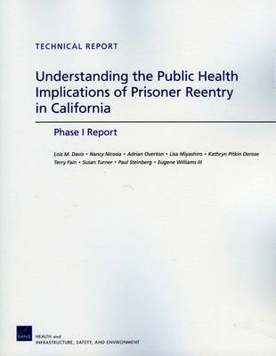Understanding the Public Health Implications of Prisoner Reentry in California: Phase I Report