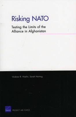 Risking NATO: Testing the Limits of the Alliance in Afghanistan