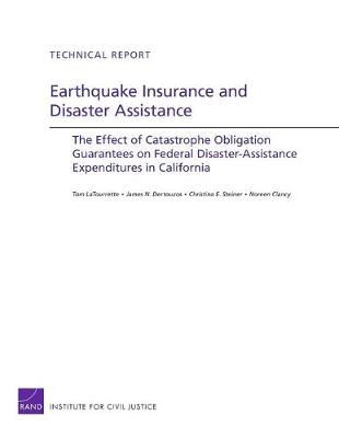 Earthquake Insurance and Disaster Assistance: The Effect of Catastrophe Obligation Guarantees on Federal  Disaster-Assistance Expenditures in California