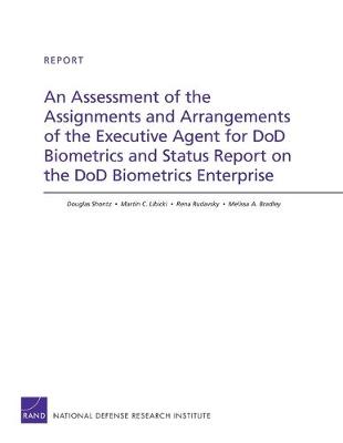 Assessment of the Assignments and Arrangements of the Executive Agent for  DOD Biometrics and Status Report on the DOD Biometrics Enterprise