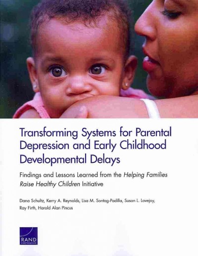 Transforming Systems for Parental Depression and Early Childhood  Developmental Delays: Findings and Lessons Learned from the Helping Families Raise Healthy  Children Initiative