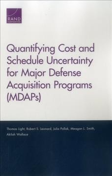 Quantifying Cost and Schedule Uncertainty for Major Defense Acquisition  Programs (MDAPs)