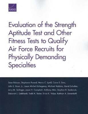 Evaluation of the Strength Aptitude Test and Other Fitness Tests to Qualify  Air Force Recruits for Physically Demanding Specialties