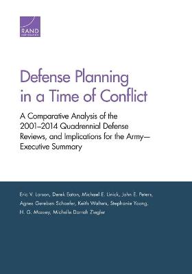 Defense Planning in a Time of Conflict: A Comparative Analysis of the 2001-2014 Quadrennial Defense Reviews, and  Implications for the Army-Executive Summary