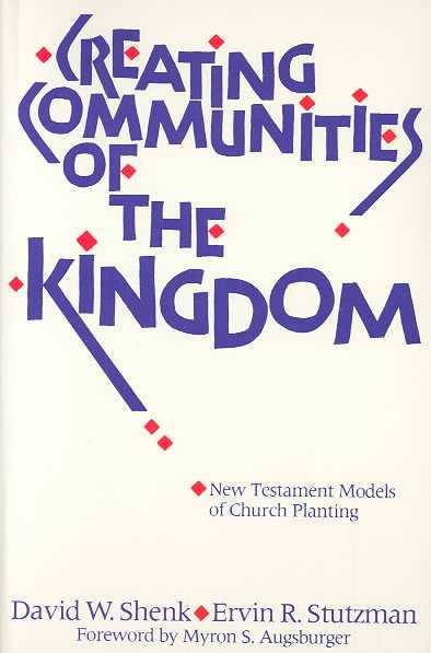 Creating Communities of the Kingdom: New Testament Models of Church Planting