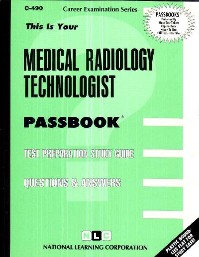Medical Radiology Technologist: Passbooks Study Guide