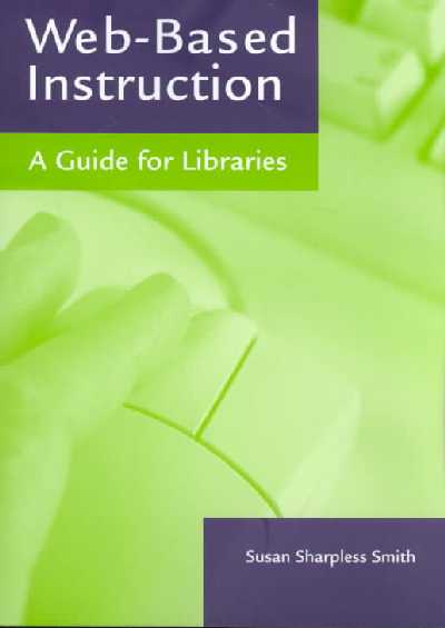 Web-based Instruction: A Guide for Libraries