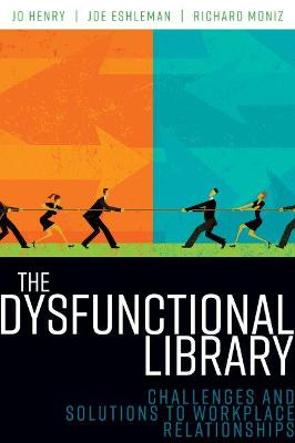 Dysfunctional Library: Challenges and Solutions to Workplace Relationships