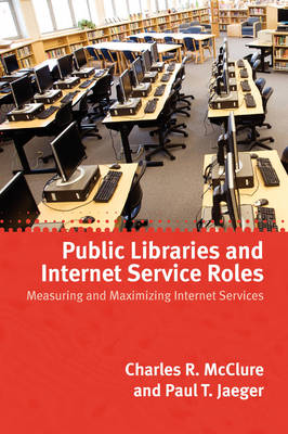 Public Libraries and Internet Service Roles: Measuring and Maximizing Internet Services