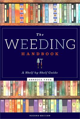 Weeding Handbook: A Shelf-by-Shelf Guide Second Edition