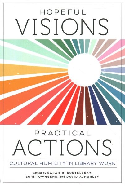 Hopeful Visions, Practical Actions: Cultural Humility in Library Work