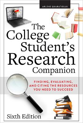 College Student's Research Companion: Finding, Evaluating, and Citing the Resources You Need to Succeed Sixth Edition