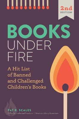 Books Under Fire: A Hit List of Banned and Challenged Children's Books Second Edition