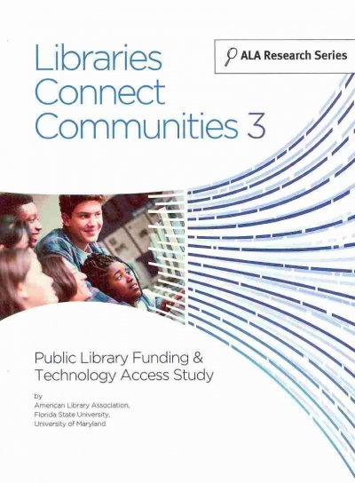 Libraries Connect Communities 3: Public Library Funding & Technology Access Study