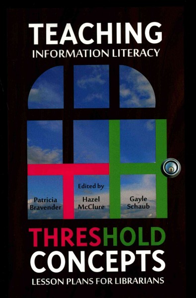 Teaching Information Literacy Threshold Concepts: Lesson Plans for Librarians
