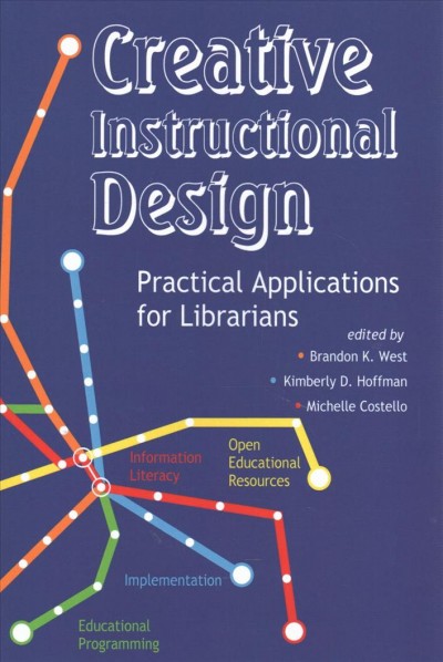 Creative Instructional Design: Practical Applications for Librarians