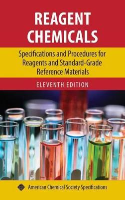 Reagent Chemicals: Specifications and Procedures for Reagents and Standard-Grade Reference  Materials 11th Revised edition